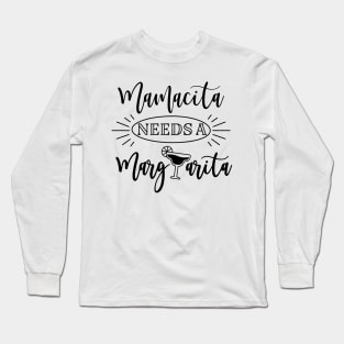 Mamacita Needs A Margarita Long Sleeve T-Shirt